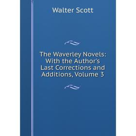 Книга The Waverley Novels: With the Author's Last Corrections and Additions, Volume 3
Книга The Waverley Novels: With the Author's Last Corrections and Additions, Volume 3