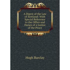 Книга A Digest of the Law of Scotland: With Special Reference to the Office and Duties of a Justice of the Peace
Книга A Digest of the Law of Scotland: With Special Reference to the Office and Duties of a Justice of the Peace
