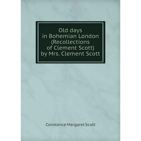 Книга Old days in Bohemian London (Recollections of Clement Scott) by Mrs Clement Scott
Книга Old days in Bohemian London (Recollections of Clement Scott) by Mrs Clement Scott