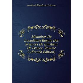Книга Mémoires De L'académie Royale Des Sciences de l'Institut de France, Volume 2
Книга Mémoires De L'académie Royale Des Sciences de l'Institut de France, Volume 2