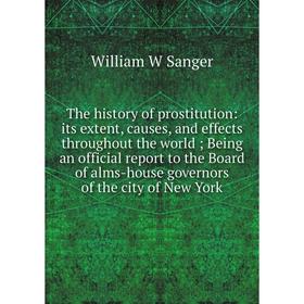 Книга The history of prostitution: its extent, causes, and effects throughout the world; Being an official report to the Board of alms-house governors
Книга The history of prostitution: its extent, causes, and effects throughout the world; Being an official report to the Board of alms-house governors