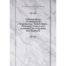 Книга A Pocket-Book of Mechanical Engineering: Tables, Data, Formulas, Theory, and Examples, for Engineers and Students
Книга A Pocket-Book of Mechanical Engineering: Tables, Data, Formulas, Theory, and Examples, for Engineers and Students