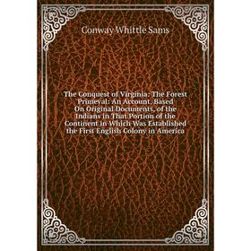 Книга The Conquest of Virginia: The Forest Primeval: An Account, Based On Original Documents, of the Indians in That Portion of the Continent in Which
Книга The Conquest of Virginia: The Forest Primeval: An Account, Based On Original Documents, of the Indians in That Portion of the Continent in Which