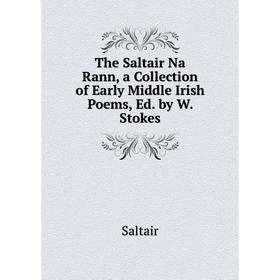 Книга The Saltair Na Rann, a Collection of Early Middle Irish Poems, Ed. by W. Stokes
Книга The Saltair Na Rann, a Collection of Early Middle Irish Poems, Ed. by W. Stokes