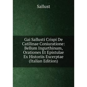 Книга Gai Sallusti Crispi De Catilinae Coniuratione: Bellum Ingurthinum, Orationes Et Epistulae Ex Historiis Excerptae (Italian Edition)
Книга Gai Sallusti Crispi De Catilinae Coniuratione: Bellum Ingurthinum, Orationes Et Epistulae Ex Historiis Excerptae (Italian Edition)