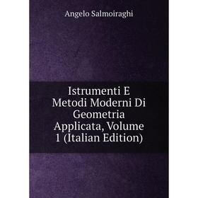 Книга Istrumenti E Metodi Moderni Di Geometria Applicata, Volume 1 (Italian Edition)
Книга Istrumenti E Metodi Moderni Di Geometria Applicata, Volume 1 (Italian Edition)