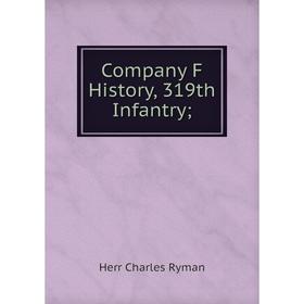 Книга Company F History, 319th Infantry
Книга Company F History, 319th Infantry