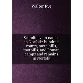 Книга Scandinavian names in Norfolk: hundred courts, mote hills, toothills, and Roman camps and remains in Norfolk
Книга Scandinavian names in Norfolk: hundred courts, mote hills, toothills, and Roman camps and remains in Norfolk