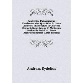 Книга Sententiae Philosophicae Fundamentales: Quas Olim in Usum Auditorii Philosophici in Chartem Conjecit, Nunc Autem, Ut Multorum Desideriis Satis F
Книга Sententiae Philosophicae Fundamentales: Quas Olim in Usum Auditorii Philosophici in Chartem Conjecit, Nunc Autem, Ut Multorum Desideriis Satis F