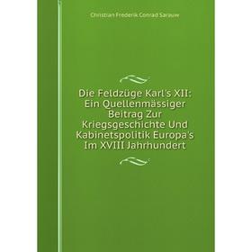 Книга Die Feldzüge Karl's XII: Ein Quellenmässiger Beitrag Zur Kriegsgeschichte Und Kabinetspolitik Europa's Im XVIII Jahrhundert
Книга Die Feldzüge Karl's XII: Ein Quellenmässiger Beitrag Zur Kriegsgeschichte Und Kabinetspolitik Europa's Im XVIII Jahrhundert