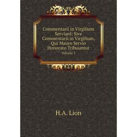 Книга Commentarii in Virgilium Serviani; Sive Commentarii in Virgilium, Qui Mauro Servio Honorato TribuunturVolume 1
Книга Commentarii in Virgilium Serviani; Sive Commentarii in Virgilium, Qui Mauro Servio Honorato TribuunturVolume 1