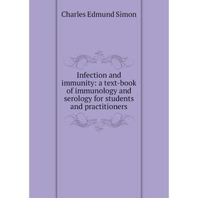 Книга Infection and immunity: a text-book of immunology and serology for students and practitioners
Книга Infection and immunity: a text-book of immunology and serology for students and practitioners