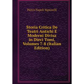 Книга Storia Critica De Teatri Antichi E Moderni Divisa in Dieci Tomi, Volumes 7-8 (Italian Edition)
Книга Storia Critica De Teatri Antichi E Moderni Divisa in Dieci Tomi, Volumes 7-8 (Italian Edition)
