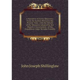 Книга A Narrative of Arctic Discovery: From the Earliest Period to the Present Time. with the Details of the Measures Adopted by Her Majesty's Governm
Книга A Narrative of Arctic Discovery: From the Earliest Period to the Present Time. with the Details of the Measures Adopted by Her Majesty's Governm