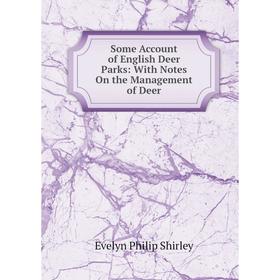 Книга Some Account of English Deer Parks: With Notes On the Management of Deer
Книга Some Account of English Deer Parks: With Notes On the Management of Deer