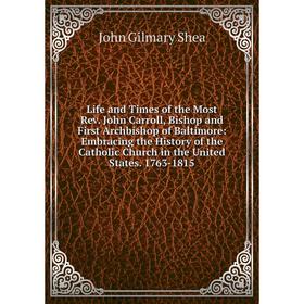 Книга Life and Times of the Most Rev John Carroll, Bishop and First Archbishop of Baltimore: Embracing the History of the Catholic Church in the Unite
Книга Life and Times of the Most Rev John Carroll, Bishop and First Archbishop of Baltimore: Embracing the History of the Catholic Church in the Unite