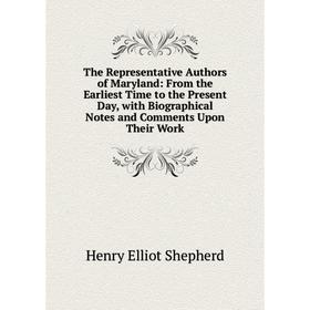 Книга The Representative Authors of Maryland: From the Earliest Time to the Present Day, with Biographical Notes and Comments Upon Their Work
Книга The Representative Authors of Maryland: From the Earliest Time to the Present Day, with Biographical Notes and Comments Upon Their Work