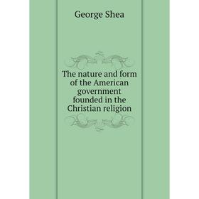 Книга The nature and form of the American government founded in the Christian religion
Книга The nature and form of the American government founded in the Christian religion