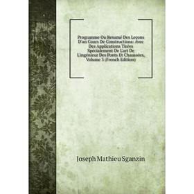 Книга Programme Ou Resumé Des Leçons D'un Cours De Constructions: Avec Des Applications Tirées Spécialement De L'art De L'ingénieur Des Ponts Et Chaus
Книга Programme Ou Resumé Des Leçons D'un Cours De Constructions: Avec Des Applications Tirées Spécialement De L'art De L'ingénieur Des Ponts Et Chaus