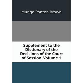 Книга Supplement to the Dictionary of the Decisions of the Court of Session, Volume 1
Книга Supplement to the Dictionary of the Decisions of the Court of Session, Volume 1