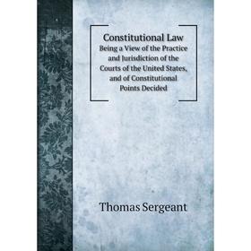 Книга Constitutional LawBeing a View of the Practice and Jurisdiction of the Courts of the United States, and of Constitutional Points Decided
Книга Constitutional LawBeing a View of the Practice and Jurisdiction of the Courts of the United States, and of Constitutional Points Decided