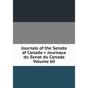 Книга Journal s of the Senate of Canada = Journaux du Senat du Canada Volume 60 
Книга Journal s of the Senate of Canada = Journaux du Senat du Canada Volume 60