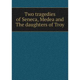 Книга Two tragedies of Seneca, Medea and The daughters of Troy
Книга Two tragedies of Seneca, Medea and The daughters of Troy