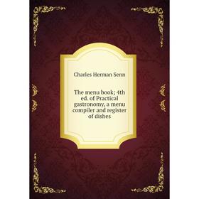 Книга The menu book; 4th ed. of Practical gastronomy, a menu compiler and register of dishes
Книга The menu book; 4th ed. of Practical gastronomy, a menu compiler and register of dishes