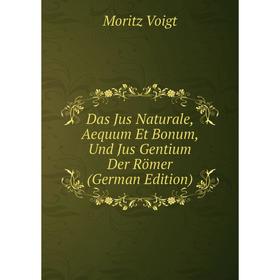 Книга Das Jus Naturale, Aequum Et Bonum, Und Jus Gentium Der Römer (German Edition)
Книга Das Jus Naturale, Aequum Et Bonum, Und Jus Gentium Der Römer (German Edition)
