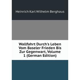 Книга Wallfahrt Durch's Leben Vom Baseler Frieden Bis Zur Gegenwart, Volume 1 (German Edition)
Книга Wallfahrt Durch's Leben Vom Baseler Frieden Bis Zur Gegenwart, Volume 1 (German Edition)
