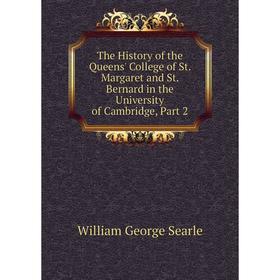 Книга The History of the Queens' College of St. Margaret and St. Bernard in the University of Cambridge, Part 2
Книга The History of the Queens' College of St. Margaret and St. Bernard in the University of Cambridge, Part 2