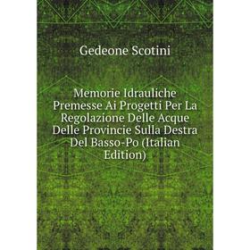 Книга Memorie Idrauliche Premesse Ai Progetti Per La Regolazione Delle Acque Delle Provincie Sulla Destra Del Basso-Po
Книга Memorie Idrauliche Premesse Ai Progetti Per La Regolazione Delle Acque Delle Provincie Sulla Destra Del Basso-Po