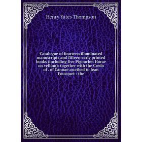 Книга Catalogue of fourteen illuminated manuscripts and fifteen early printed books (including five Pigouchet Horae on vellum): together with the Cred
Книга Catalogue of fourteen illuminated manuscripts and fifteen early printed books (including five Pigouchet Horae on vellum): together with the Cred