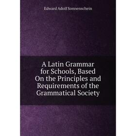 Книга A Latin Grammar for Schools, Based On the Principles and Requirements of the Grammatical Society
Книга A Latin Grammar for Schools, Based On the Principles and Requirements of the Grammatical Society