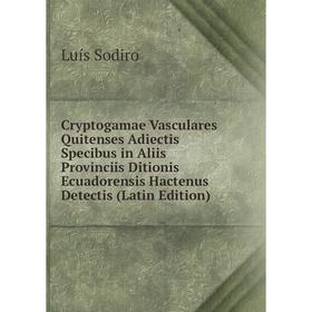 Книга Cryptogamae Vasculares Quitenses Adiectis Specibus in Aliis Provinciis Ditionis Ecuadorensis Hactenus Detectis (Latin Edition)
Книга Cryptogamae Vasculares Quitenses Adiectis Specibus in Aliis Provinciis Ditionis Ecuadorensis Hactenus Detectis (Latin Edition)