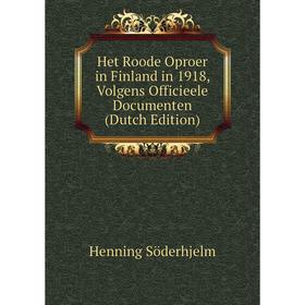 Книга Het Roode Oproer in Finland in 1918, Volgens Officieele Documenten (Dutch Edition)
Книга Het Roode Oproer in Finland in 1918, Volgens Officieele Documenten (Dutch Edition)