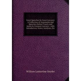 Книга Great Speeches by Great Lawyers: A Collection of Arguments and Speeches Before Courts and Juries by Eminent Lawyers; with Introductory Notes, An
Книга Great Speeches by Great Lawyers: A Collection of Arguments and Speeches Before Courts and Juries by Eminent Lawyers; with Introductory Notes, An