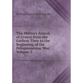 Книга The Military Annals of Greece from the Earliest Time to the Beginning of the Peloponnesian War, Volume 2
Книга The Military Annals of Greece from the Earliest Time to the Beginning of the Peloponnesian War, Volume 2