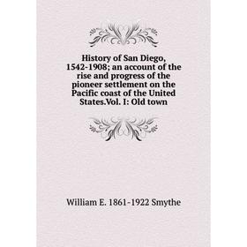 Книга History of San Diego, 1542-1908; an account of the rise and progress of the pioneer settlement on the Pacific coast of the United States.Vol. I:
Книга History of San Diego, 1542-1908; an account of the rise and progress of the pioneer settlement on the Pacific coast of the United States.Vol. I: