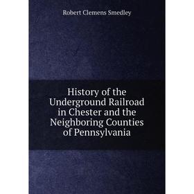 Книга History of the Underground Railroad in Chester and the Neighboring Counties of Pennsylvania
Книга History of the Underground Railroad in Chester and the Neighboring Counties of Pennsylvania