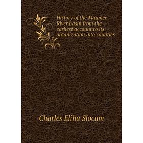Книга History of the Maumee River basin from the earliest account to its organization into counties
Книга History of the Maumee River basin from the earliest account to its organization into counties