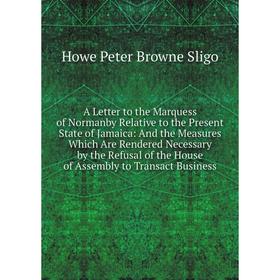 Книга A Letter to the Marquess of Normanby Relative to the Present State of Jamaica: And the Measures Which Are Rendered Necessary by the Refusal of t
Книга A Letter to the Marquess of Normanby Relative to the Present State of Jamaica: And the Measures Which Are Rendered Necessary by the Refusal of t