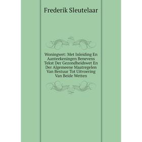 Книга Woningwet: Met Inleiding En Aanteekeningen Benevens Tekst Der Gezondheidswet En Der Algemeene Maatregelen Van Bestuur Tot Uitvoering Van Beide W
Книга Woningwet: Met Inleiding En Aanteekeningen Benevens Tekst Der Gezondheidswet En Der Algemeene Maatregelen Van Bestuur Tot Uitvoering Van Beide W