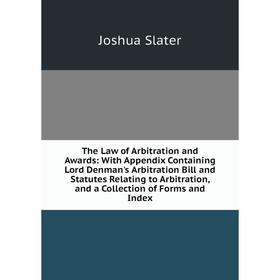 Книга The Law of Arbitration and Awards: With Appendix Containing Lord Denman's Arbitration Bill and Statutes Relating to Arbitration, and a Collectio
Книга The Law of Arbitration and Awards: With Appendix Containing Lord Denman's Arbitration Bill and Statutes Relating to Arbitration, and a Collectio