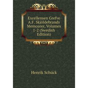 Книга Excellensen Grefve A.F. Skjöldebrands Memoarer, Volumes 1-2 (Swedish Edition)
Книга Excellensen Grefve A.F. Skjöldebrands Memoarer, Volumes 1-2 (Swedish Edition)