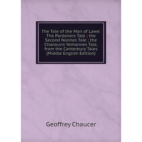 Книга The Tale of the Man of Lawe: The Pardoners Tale; the Second Nonnes Tale; the Chanouns Yemannes Tale, from the Canterbury Tales (Middle English E
Книга The Tale of the Man of Lawe: The Pardoners Tale; the Second Nonnes Tale; the Chanouns Yemannes Tale, from the Canterbury Tales (Middle English E