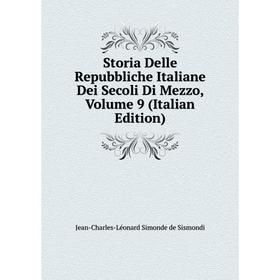 Книга Storia Delle Repubbliche Italiane Dei Secoli Di Mezzo, Volume 9 (Italian Edition)
Книга Storia Delle Repubbliche Italiane Dei Secoli Di Mezzo, Volume 9 (Italian Edition)