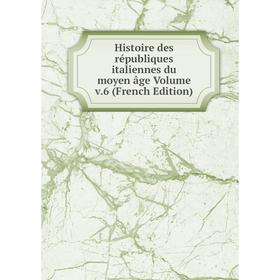 Книга Histoire des républiques italiennes du moyen âge Volume v.6 (French Edition)
Книга Histoire des républiques italiennes du moyen âge Volume v.6 (French Edition)