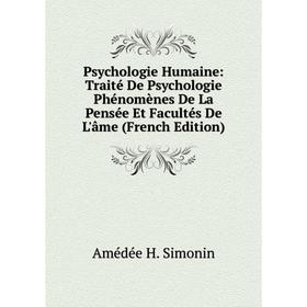 Книга Psychologie Humaine: Traité De Psychologie Phénomènes De La Pensée Et Facultés De L'âme (French Edition)
Книга Psychologie Humaine: Traité De Psychologie Phénomènes De La Pensée Et Facultés De L'âme (French Edition)
