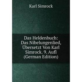 Книга Das Heldenbuch: Das Nibelungenlied, Übersetzt Von Karl Simrock. 9. Aufl (German Edition)
Книга Das Heldenbuch: Das Nibelungenlied, Übersetzt Von Karl Simrock. 9. Aufl (German Edition)